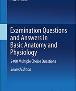 Examination Questions and Answers in Basic Anatomy and Physiology: 2400 Multiple Choice Questions 2nd Edition