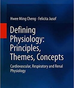 Defining Physiology: Principles, Themes, Concepts: Cardiovascular, Respiratory and Renal Physiology 1st ed. 2018 Edition