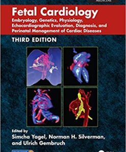 Fetal Cardiology: Embryology, Genetics, Physiology, Echocardiographic Evaluation, Diagnosis, and Perinatal Management of Cardiac Diseases, Third Edition (Series in Maternal-fetal Medicine) 3rd Edition