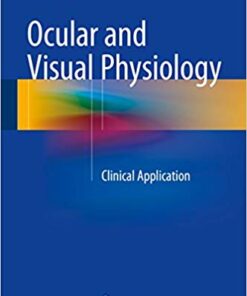 Ocular and Visual Physiology: Clinical Application 1st ed. 2016 Edition