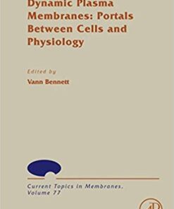 Dynamic Plasma Membranes: Portals Between Cells and Physiology (Current Topics in Membranes Book 77) 1st Edition