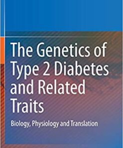 The Genetics of Type 2 Diabetes and Related Traits: Biology, Physiology and Translation