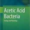 Acetic Acid Bacteria: Ecology and Physiology