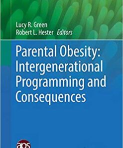 Parental Obesity: Intergenerational Programming and Consequences (Physiology in Health and Disease)