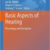 Basic Aspects of Hearing: Physiology and Perception 2013th Edition