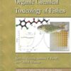 Fish Physiology: Organic Chemical Toxicology of Fishes 1st Edition