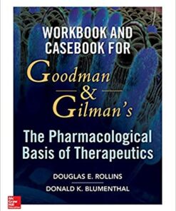 Workbook and Casebook for Goodman and Gilman’s The Pharmacological Basis of Therapeutics 1st Edition