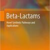 Beta-Lactams: Novel Synthetic Pathways and Applications 1st