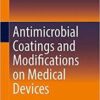 Antimicrobial Coatings and Modifications on Medical Devices 1st