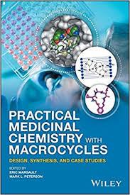 Practical Medicinal Chemistry with Macrocycles: Design, Synthesis, and Case Studies 1