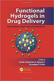 Functional Hydrogels in Drug Delivery: Key Features and Future Perspectives 1st