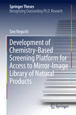 Development of Chemistry-Based Screening Platform for Access to Mirror-Image Library of Natural Products (Springer Theses)