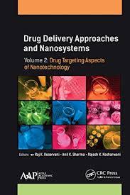 Drug Delivery Approaches and Nanosystems, Volume 2: Drug Targeting Aspects of Nanotechnology 1st