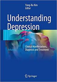 Understanding Depression: Volume 2. Clinical Manifestations, Diagnosis and Treatment 1st