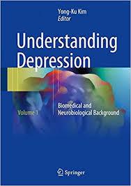 Understanding Depression: Volume 1. Biomedical and Neurobiological Background 1st