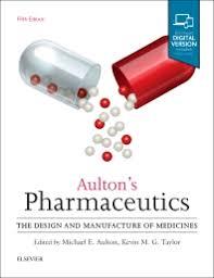 Aulton’s Pharmaceutics: The Design and Manufacture of Medicines, 5th edition