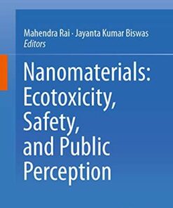 Nanomaterials: Ecotoxicity, Safety, and Public Perception 1st ed. 2018 Edition