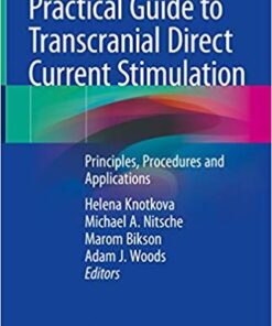 Practical Guide to Transcranial Direct Current Stimulation: Principles, Procedures and Applications 1st ed. 2019 Edition