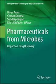 Pharmaceuticals from Microbes: Impact on Drug Discovery (Environmental Chemistry for a Sustainable World Book 28) 1st ed. 2019 Edition