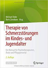 Therapie von Schmerzstörungen im Kindes- und Jugendalter: Ein Manual für Psychotherapeuten, Ärzte und Pflegepersonal (German Edition) (German) 2., vollst. akt. u. erw. Aufl. 2019 Edition