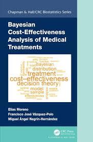 Bayesian Cost-Effectiveness Analysis of Medical Treatments (Chapman & Hall/CRC Biostatistics Series) 1st Edition