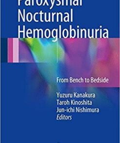 Paroxysmal Nocturnal Hemoglobinuria: From Bench to Bedside 1st ed. 2017 Edition