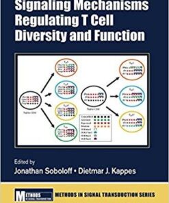 Signaling Mechanisms Regulating T Cell Diversity and Function (Methods in Signal Transduction Series) 1st Edition