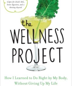 The Wellness Project: How I Learned to Do Right by My Body, Without Giving Up My Life Hardcover – May 16, 2017