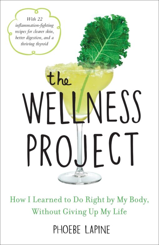 The Wellness Project: How I Learned to Do Right by My Body, Without Giving Up My Life Hardcover – May 16, 2017