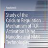 Study of the Calcium Regulation Mechanism of TCR Activation Using Nanodisc and NMR Technologies (Springer Theses) 1st