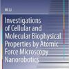 Investigations of Cellular and Molecular Biophysical Properties by Atomic Force Microscopy Nanorobotics (Springer Theses) 1st