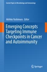 Emerging Concepts Targeting Immune Checkpoints in Cancer and Autoimmunity (Current Topics in Microbiology and Immunology) 1st