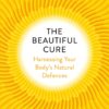 The Beautiful Cure: Harnessing Your Body's Natural Defences