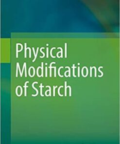 Physical Modifications of Starch 1st ed. 2018 Edition