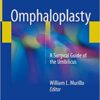 Omphaloplasty: A Surgical Guide of the Umbilicus 1st ed. 2018 Edition