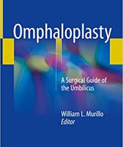 Omphaloplasty: A Surgical Guide of the Umbilicus 1st ed. 2018 Edition