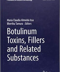 Botulinum Toxins, Fillers and Related Substances (Clinical Approaches and Procedures in Cosmetic Dermatology) 1st ed. 2019 Edition