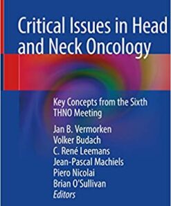 Critical Issues in Head and Neck Oncology: Key Concepts from the Sixth THNO Meeting 1st ed. 2018 Edition