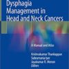 Dysphagia Management in Head and Neck Cancers: A Manual and Atlas 1st ed. 2018 Edition