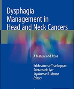 Dysphagia Management in Head and Neck Cancers: A Manual and Atlas 1st ed. 2018 Edition