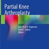 Partial Knee Arthroplasty 1st ed. 2019 Edition