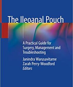 The Ileoanal Pouch: A Practical Guide for Surgery, Management and Troubleshooting 1st ed. 2019 Edition