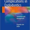 Common Complications in Endodontics: Prevention and Management 1st ed. 2018 Edition PDF