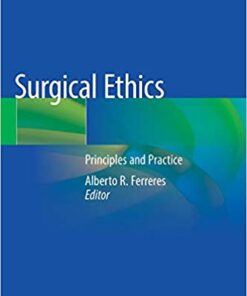 Surgical Ethics: Principles and Practice 1st ed. 2019 Edition