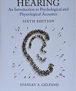 Hearing: An Introduction to Psychological and Physiological Acoustics, Sixth Edition 6th Edition