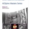 AOSpine Masters Series, Volume 10: Spinal Infections 1st Edition PDF