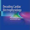 Decoding Cardiac Electrophysiology: Understanding the Techniques and Defining the Jargon PDF