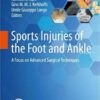 Sports Injuries of the Foot and Ankle: A Focus on Advanced Surgical Techniques 1st ed. 2019 Edition PDF