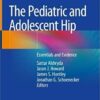 The Pediatric and Adolescent Hip: Essentials and Evidence 1st ed. 2019 Edition PD