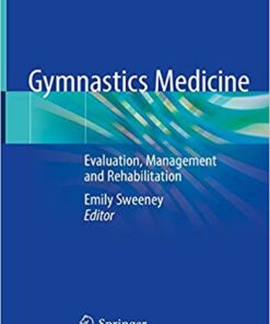 Gymnastics Medicine: Evaluation, Management and Rehabilitation 1st ed. 2020 Edition PDF